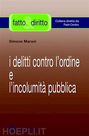 marani simone - i delitti contro l'ordine e l'incolumita' pubblica.