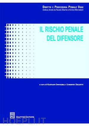 insolera gaetano-zilletti lorenzo - il rischio penale del difensore