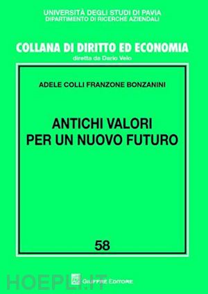 colli franzone bonzanini adele - antichi valori per un nuovo futuro.