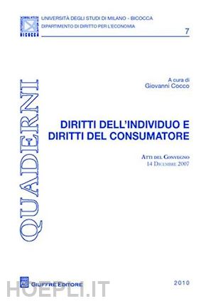  - diritti dell'individuo e diritti del consumatore. atti del convegno (14 dicembre 2007)