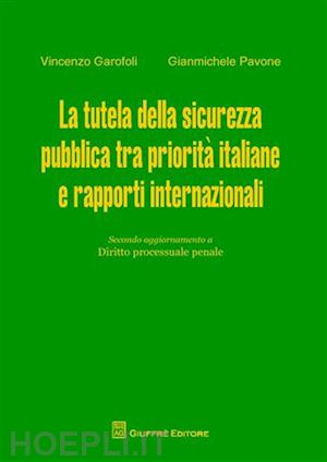 garofoli vincenzo; pavone gianmichele - tutela della sicurezza pubblica tra priorita' italiane e rapporti internazionali