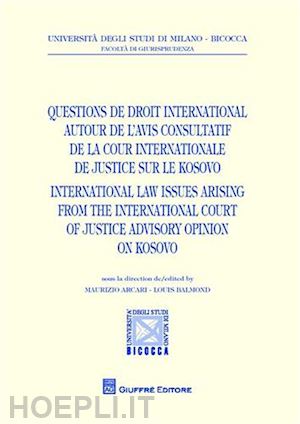 arcari m. (curatore); balmond l. (curatore) - questions de droit international autour de l'avis consultatif de la cour