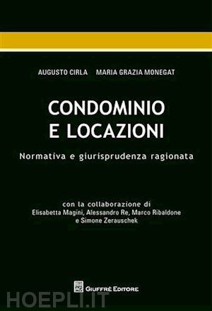 cirla augusto-monegat m. grazia - condominio e locazioni. normativa e giurisprudenza ragionata