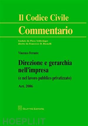 ferrante vincenzo - direzione e gerarchia nell'impresa (e nel lavoro pubblico privatizzato). art. 2086