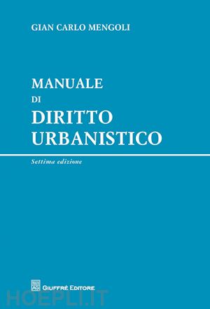 mengoli gian carlo - manuale di diritto urbanistico