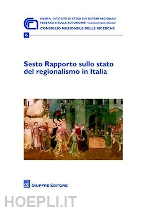  - sesto rapporto sul regionalismo in italia