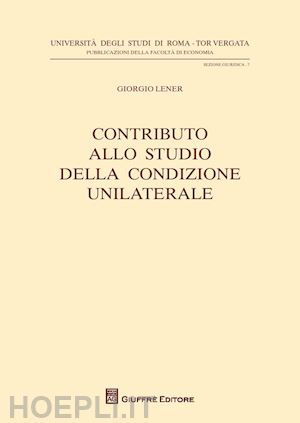 lener giorgio - contributo allo studio della condizione unilaterale