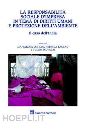 cutillo m. (curatore); faugno r. (curatore); scovazzi t. (curatore) - responsabilita' sociale d'impresa in tema di diritti umani e protezione