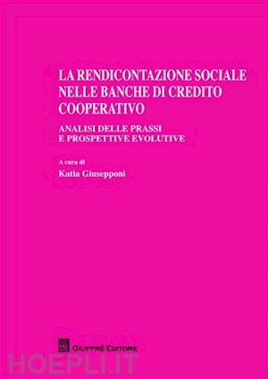 giusepponi k. (curatore) - rendicontazione sociale nelle banche di credito cooperativo. analisi delle prass