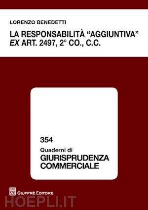 benedetti lorenzo - la responsabilita' «aggiuntiva» ex art. 2497, 2° comma c.c.