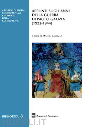 galizia m.(curatore) - appunti sugli anni della guerra di paolo galizia (1923-1944)