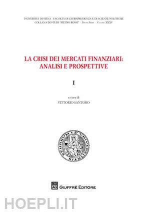 santoro vittorio (curatore) - crisi dei mercati finanziari: analisi e prospettive