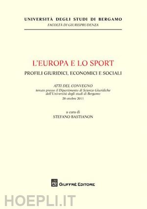 bastianon s. (curatore) - europa e lo sport