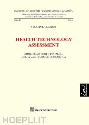 clerico giuseppe - health technology assessment. principi, metodi e problemi della valutazione