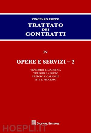 roppo vincenzo - trattato dei contratti. vol. 4/2: opere e servizi.