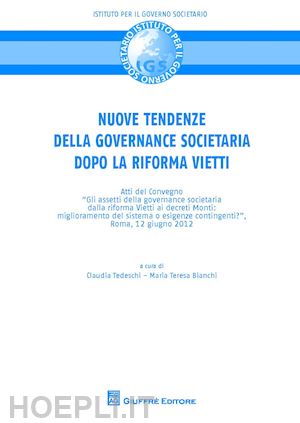 tedeschi c. (curatore); bianchi m.t. (curatore) - nuove tendenze della governance societaria dopo la riforma vietti