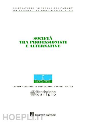 - società tra professionisti e alternative. atti del congresso (milano, 22-23 ottobre 2013)