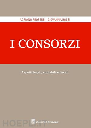 propersi adriano; rossi giovanna - i consorzi