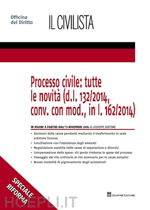buffone giuseppe - processo civile: tutte le novita' ( d.l. 132 2014, conv. con mod., in l. 162