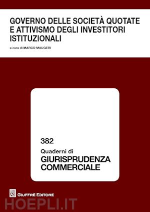 maugeri m. (curatore) - governo delle societa quotate e attivismo degli investitori istituzionali