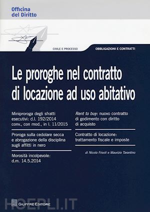 frivoli nicola; tarantino maurizio - le proroghe nel contratto di locazione ad uso abitativo