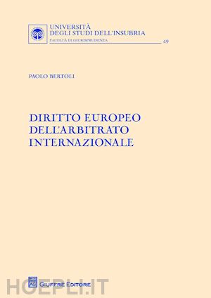 bertoli paolo - diritto europeo dell'arbitrato internazionale