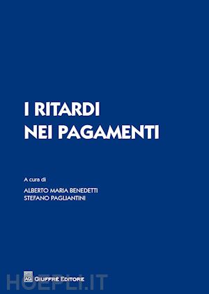 benedetti alberto maria; pagliantini stefano - i ritardi nei pagamenti