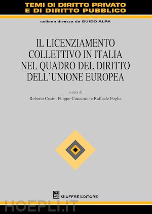 cosio r.; curcuruto f.; foglia r. - licenziamento collettivo in italia nel quadro di diritto dell'unione europea