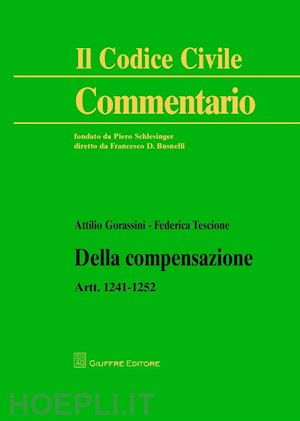 tescione federica; gorassini attilio - della compensazione. artt. 1241-1252