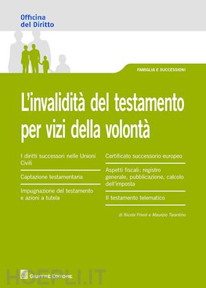 frivoli nicola; tarantino maurizio - l'invalidita' del testamento per vizi della volonta'