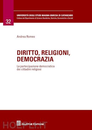 romeo andrea - diritto, religioni, democrazia. la partecipazione democratica dei cittadini religiosi