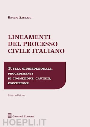 sassani bruno - lineamenti del processo civile italiano