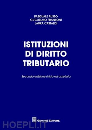 russo p. (curatore); castaldi l. (curatore); fransoni g. (curatore) - istituzioni di diritto tributario