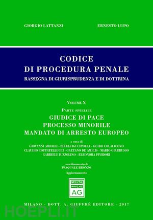 lattanzi g. (curatore); lupo e. (curatore) - codice di procedura penale. rassegna di giurisprudenza e di dottrina (2017). vol