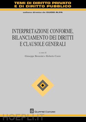 bronzini g. (curatore); cosio r. (curatore) - interpretazione conforme, bilanciamento dei diritti e clausole generali