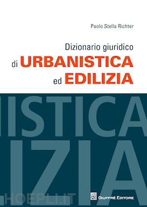 richter paolo stella - dizionario giuridico di urbanististica ed edilizia