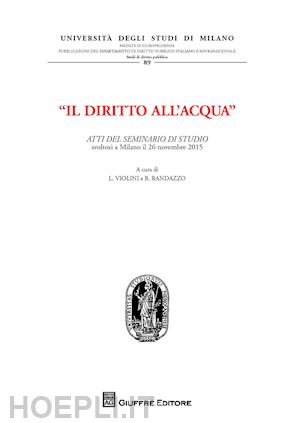 violini l. (curatore); randazzo b. (curatore) - il diritto all'acqua