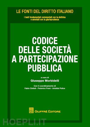 morbidelli g. (curatore) - codice delle societa' a partecipazione pubblica