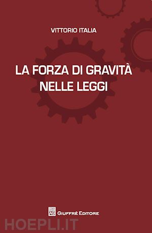italia vittorio - la forza di gravita' nelle leggi