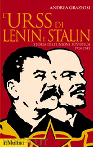 graziosi andrea - l'urss di lenin e stalin