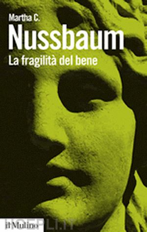 nussbaum martha c. - la fragilita' del bene