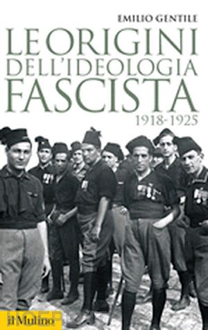 gentile emilio - le origini dell'ideologia fascista