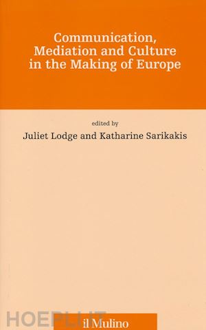 lodge juliet sarikakis katharine(curatore) - communication, mediation and culture in the making of europe