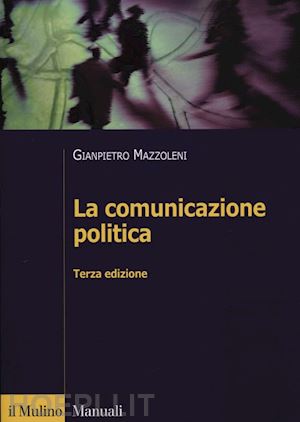 mazzoleni gianpietro - la comunicazione politica