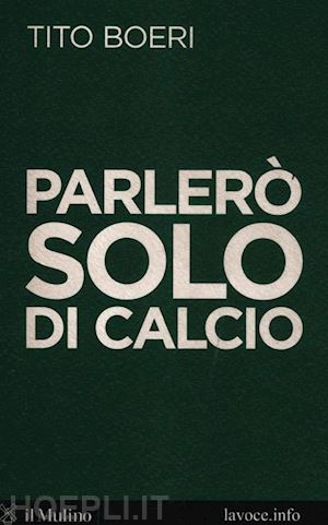 boeri tito - parlero' solo di calcio