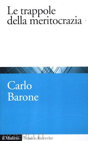 barone carlo - le trappole della meritocrazia