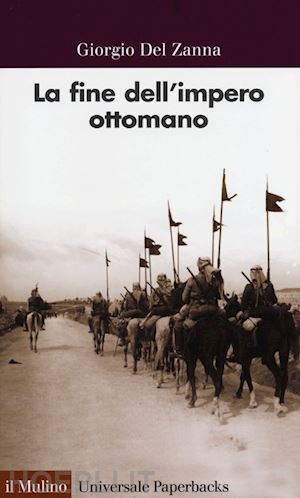 del zanna giorgio - la fine dell'impero ottomano