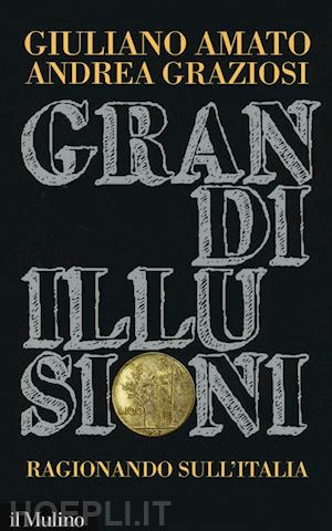 amato giuliano; graziosi andrea - grandi illusioni