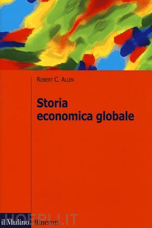 allen robert c. - storia economica globale