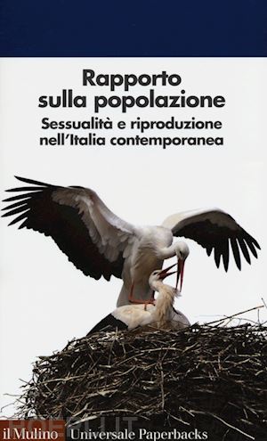 associazione italiana per gli studi di popolazione (curatore) - rapporto sulla popolazione. sessualita' e riproduzione nell'italia contemporanea